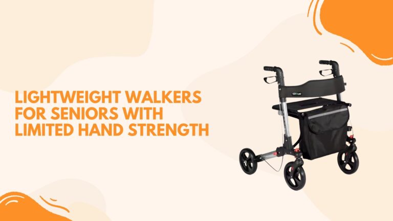 Lightweight Walkers for Seniors with Limited Hand Strength