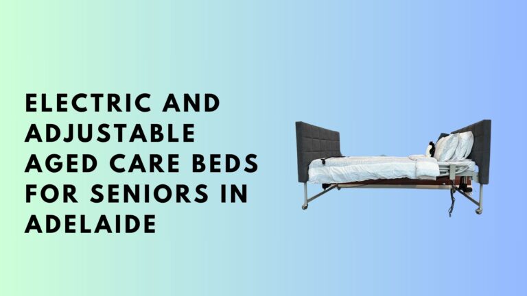 Electric and Adjustable Aged Care Beds for Seniors in Adelaide