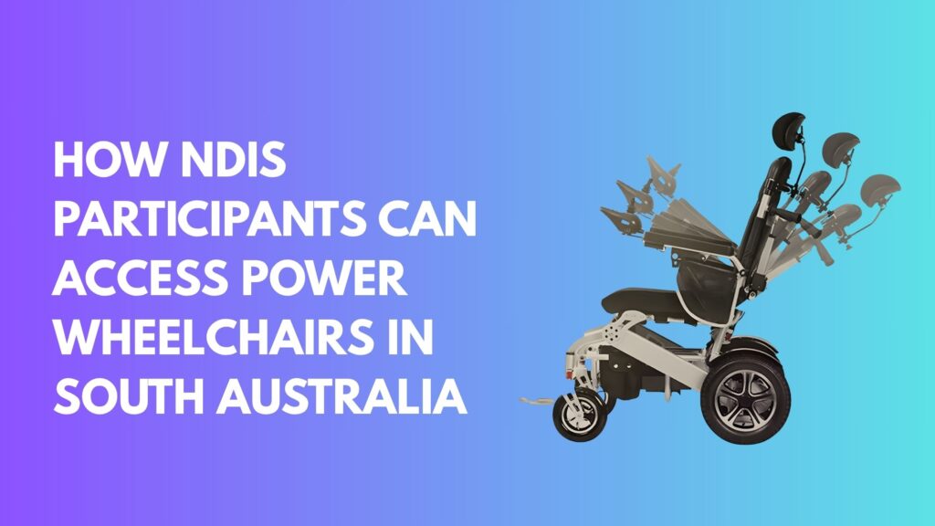 How NDIS Participants Can Access Power Wheelchairs in South Australia